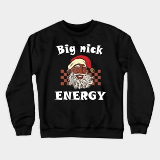 Big Nick Energy Funny Xmas Christmas Funny Vintage Santa Claus Wink Christmas Crewneck Sweatshirt